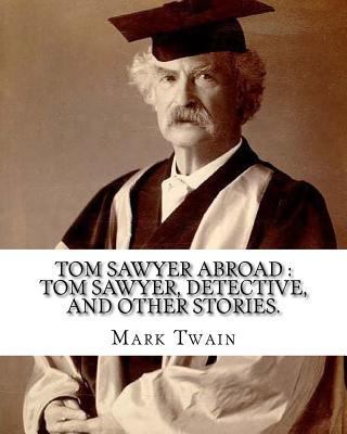 Tom Sawyer abroad: Tom Sawyer, detective, and o... 153995269X Book Cover