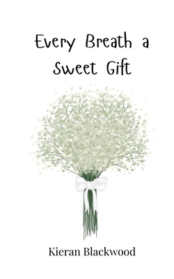 Every Breath a Sweet Gift 3690818273 Book Cover