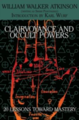 Clairvoyance and Occult Powers: 20 Lessons Towa... 1479402079 Book Cover