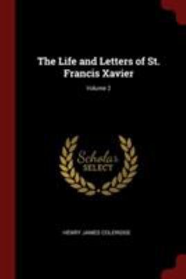 The Life and Letters of St. Francis Xavier; Vol... 1375927965 Book Cover