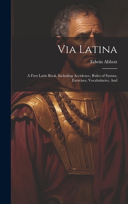 Via Latina: A First Latin Book, Including Accid... 1020934379 Book Cover