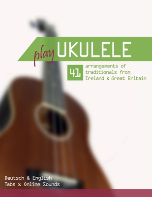 Play Ukulele - 41 arrangements of traditionals ... B0942GPRZ4 Book Cover