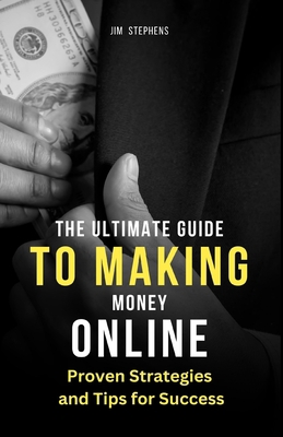 The Ultimate Guide to Making Money Online: Prov... 1648304915 Book Cover