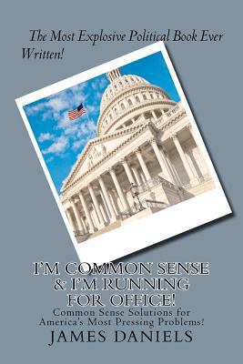 I'm Common Sense & I'm Running for Office!: Com... 147933815X Book Cover