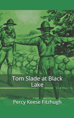 Tom Slade at Black Lake 1674091451 Book Cover