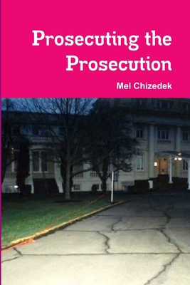 Prosecuting the Prosecution 1365153738 Book Cover