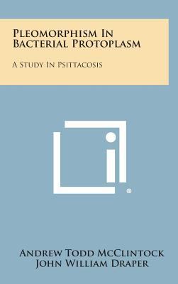 Pleomorphism in Bacterial Protoplasm: A Study i... 1258619849 Book Cover