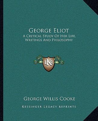 George Eliot: A Critical Study Of Her Life, Wri... 1162664274 Book Cover