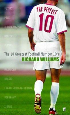 The Perfect 10: Football's Dreamers, Schemers, ... 0571216358 Book Cover