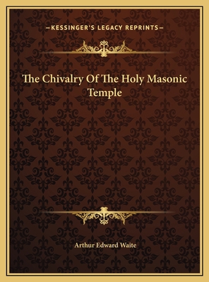 The Chivalry Of The Holy Masonic Temple 1169379656 Book Cover
