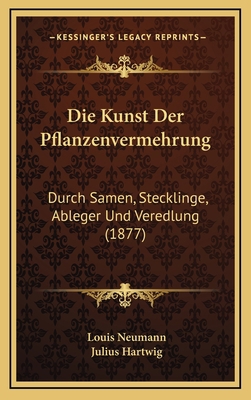 Die Kunst Der Pflanzenvermehrung: Durch Samen, ... [German] 1168563488 Book Cover