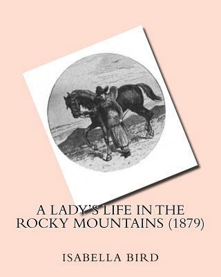 A lady's life in the Rocky Mountains (1879) by:... 1530346797 Book Cover
