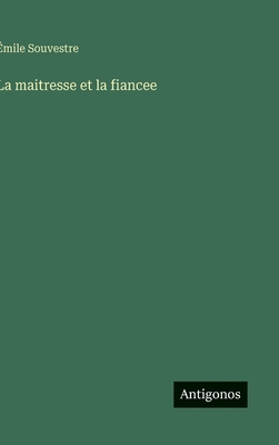 La maitresse et la fiancee [French] 3563227519 Book Cover