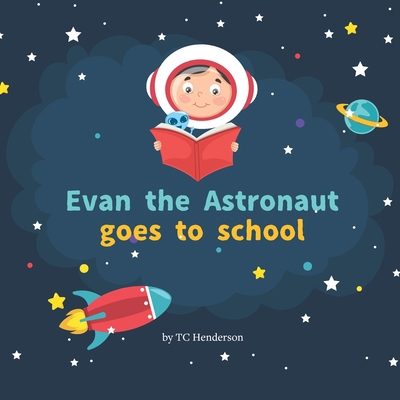 Evan the Astronaut Goes to School: A space lear... 107313704X Book Cover