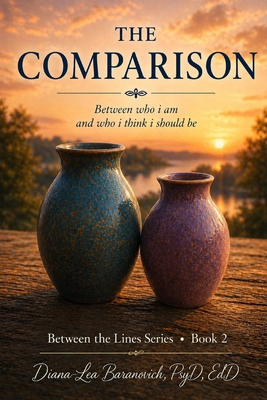 The Comparison: Between who I am and who I thin... B0GYFSG493 Book Cover