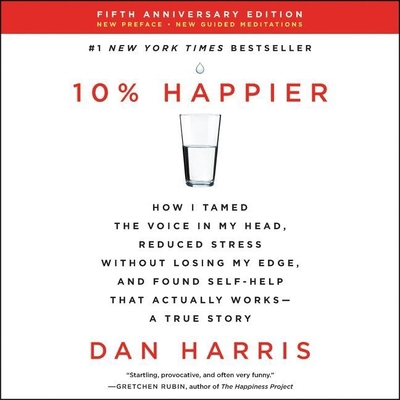 10% Happier: How I Tamed the Voice in My Head, ... 1982687266 Book Cover