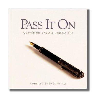 Pass It on: Quotations for All Generations 0966617428 Book Cover