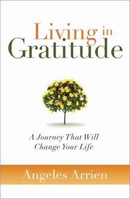 Living in Gratitude: A Journey That Will Change... 160407082X Book Cover