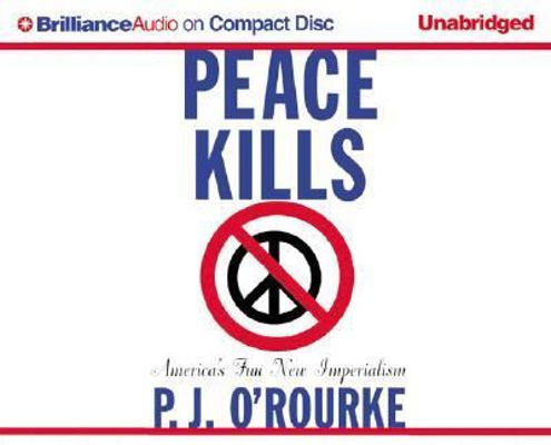 Peace Kills: America's Fun New Imperialism 1593557140 Book Cover