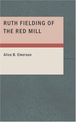 Ruth Fielding of the Red Mill 1434639304 Book Cover