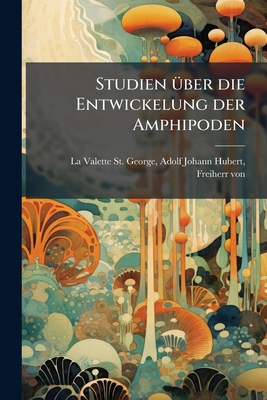 Studien über die Entwickelung der Amphipoden [German] 114983854X Book Cover