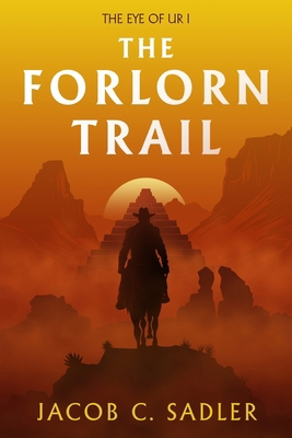 The Forlorn Trail: The Eye of Ur I B0CMC67TCS Book Cover