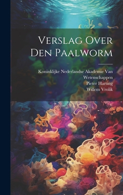 Verslag Over Den Paalworm [Dutch] 1019969350 Book Cover