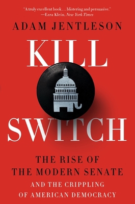 Kill Switch: The Rise of the Modern Senate and ... 1324091983 Book Cover
