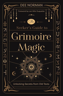 The Seeker's Guide to Grimoire Magic: Unlocking... 0738776076 Book Cover