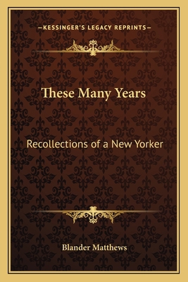 These Many Years: Recollections of a New Yorker 1162791233 Book Cover