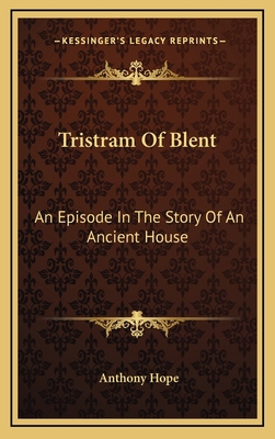 Tristram of Blent: An Episode in the Story of a... 1163684392 Book Cover