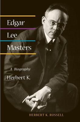 Edgar Lee Masters: A Biography 0252073142 Book Cover