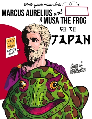 Marcus Aurelius and Musa the Frog go to Japan B0C51XWHVP Book Cover