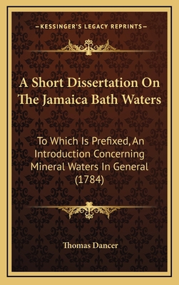 A Short Dissertation On The Jamaica Bath Waters... 116649571X Book Cover