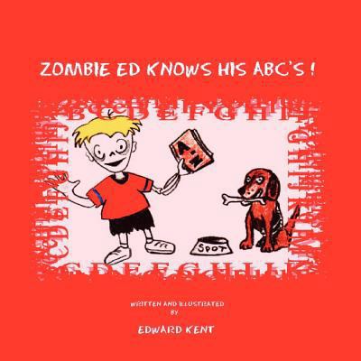 Zombie Ed Knows His ABC's! 1467908487 Book Cover