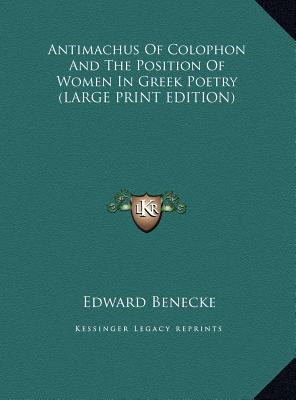 Antimachus of Colophon and the Position of Wome... [Large Print] 1169865488 Book Cover