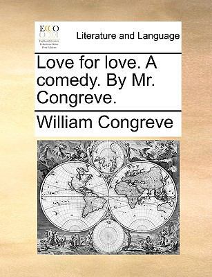 Love for love. A comedy. By Mr. Congreve. 1170410065 Book Cover