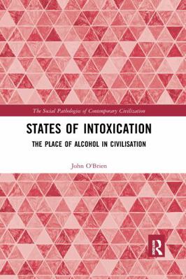 States of Intoxication: The Place of Alcohol in... 0367821133 Book Cover