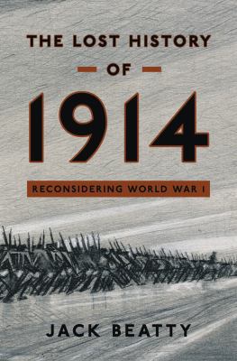 The Lost History of 1914: Reconsidering the Yea... 0802778119 Book Cover