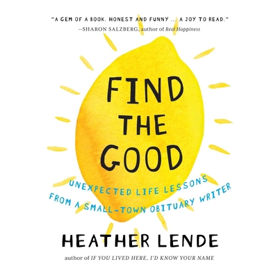 Find the Good: Unexpected Life Lessons from a S... 1622315707 Book Cover