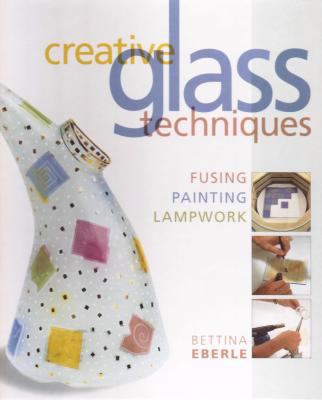 Creative Glass Techniques 0713647256 Book Cover