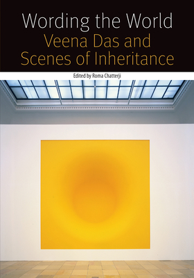 Wording the World: Veena Das and Scenes of Inhe... 0823261859 Book Cover