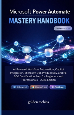 Microsoft Power Automate Mastery Handbook: AI-P... B0GFLLQJ4F Book Cover