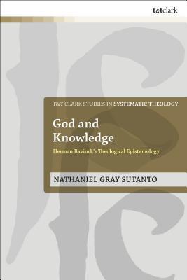 God and Knowledge: Herman Bavinck's Theological... 0567692280 Book Cover