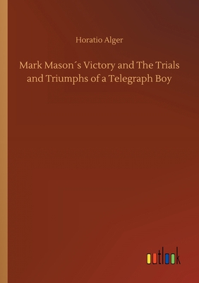 Mark Mason´s Victory and The Trials and Triumph... 3734076323 Book Cover