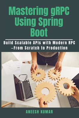Mastering gRPC Using Spring Boot: Build Scalabl... B0FNL1RYKX Book Cover