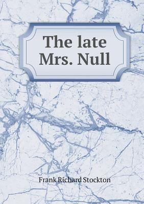 The Late Mrs. Null 5518662963 Book Cover