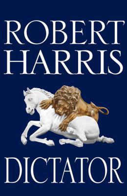 Dictator (Book Three) (Cicero Trilogy) 0091752108 Book Cover
