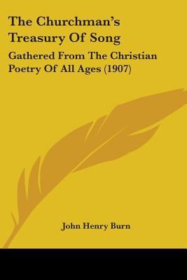 The Churchman's Treasury Of Song: Gathered From... 0548699852 Book Cover