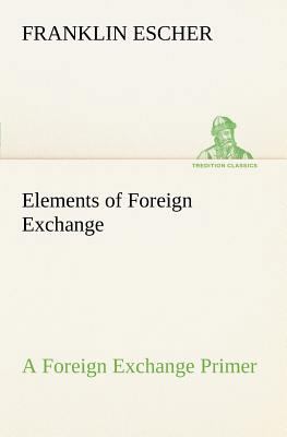 Elements of Foreign Exchange A Foreign Exchange... 384918594X Book Cover